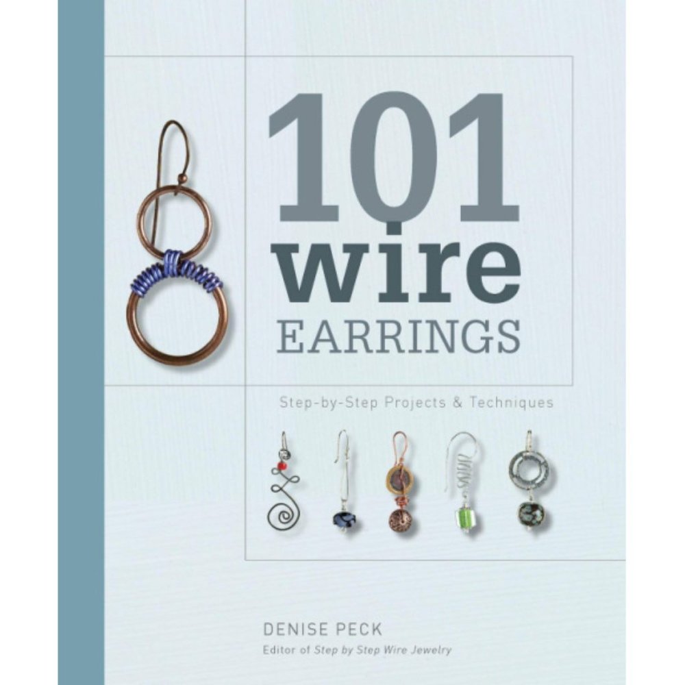 101 Wire Earrings: Step-by-Step Projects & Techniques Paperback